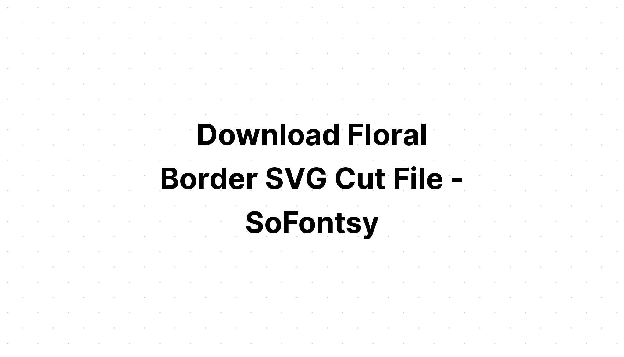 Download Floral Frames Cut File SVG File